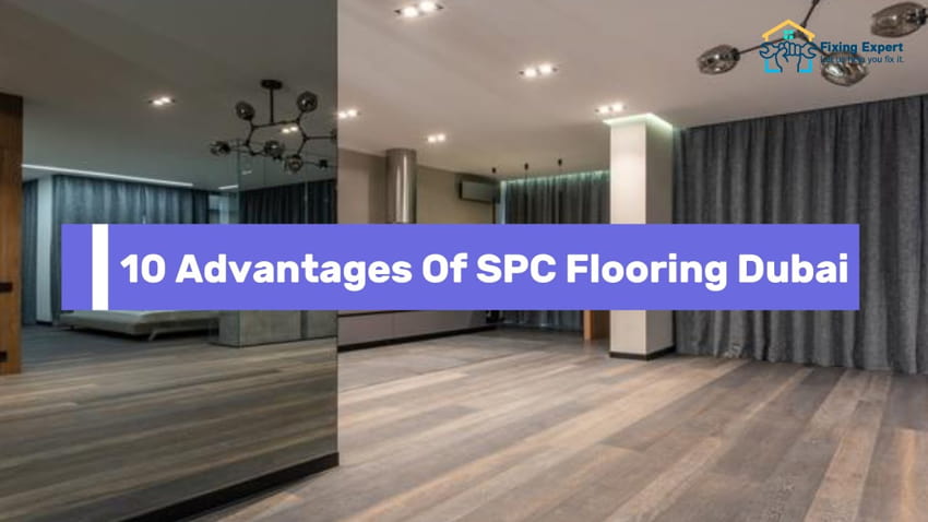 10 Advantages Of SPC Flooring Dubai