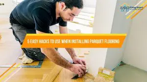 Hacks To Install Parquet Flooring