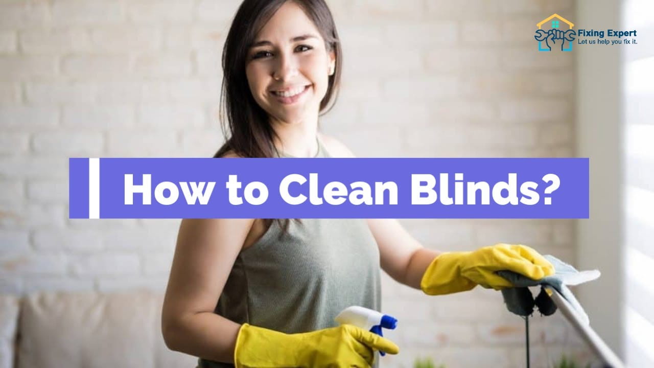 6 Easiest Steps For How To Clean Blinds Quickly