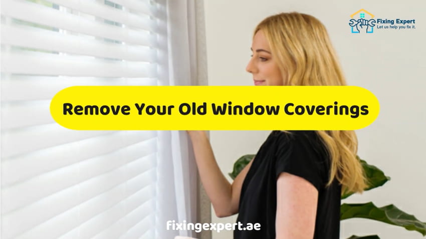 Remove Your Old Window Coverings