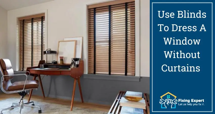 Use Blinds To Dress A Window Without Curtains