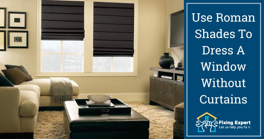 Use Roman Shades To Dress A Window Without Curtains
