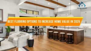 Best Flooring Options To Increase Home Value in 2025