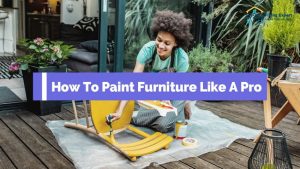 How To Paint Furniture Like A Pro easy guide
