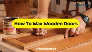 How To Wax Wooden Doors Step By Step Guide
