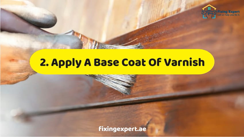 Apply A Base Coat Of Varnish