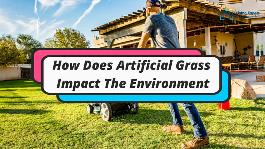 How Artificial Grass Impacts The Environment