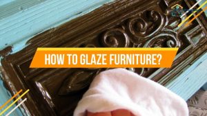 How To Glaze Furniture Step by Step Tutorial
