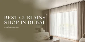 Best Curtains Shop in Dubai - Fixing Expert