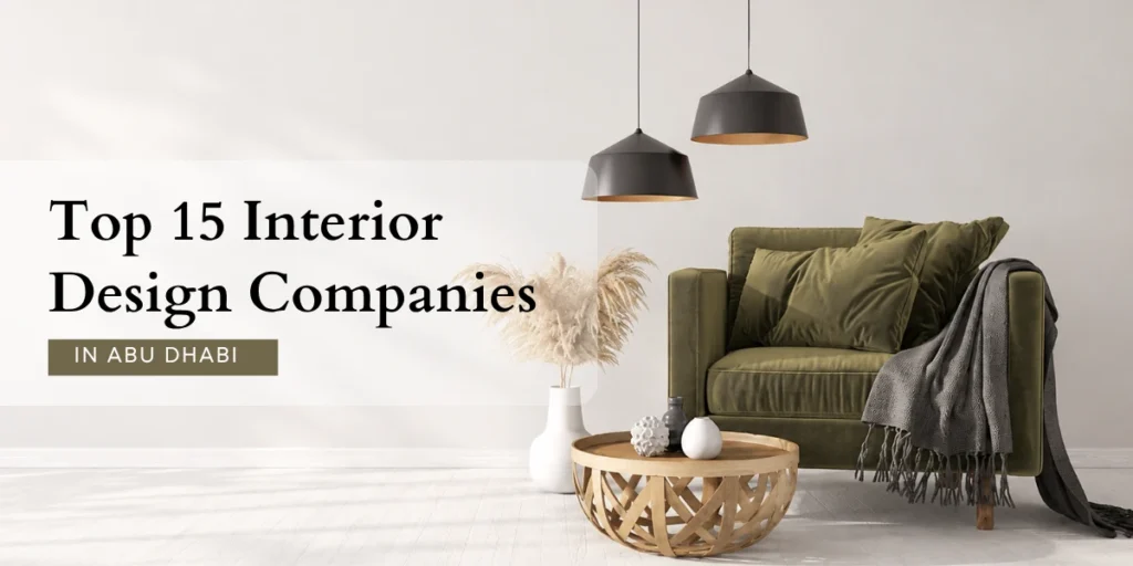 Top 15 Interior Design Companies in Abu Dhabi Fixing Expert