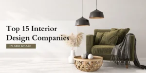 Top 15 Interior Design Companies in Abu Dhabi Fixing Expert
