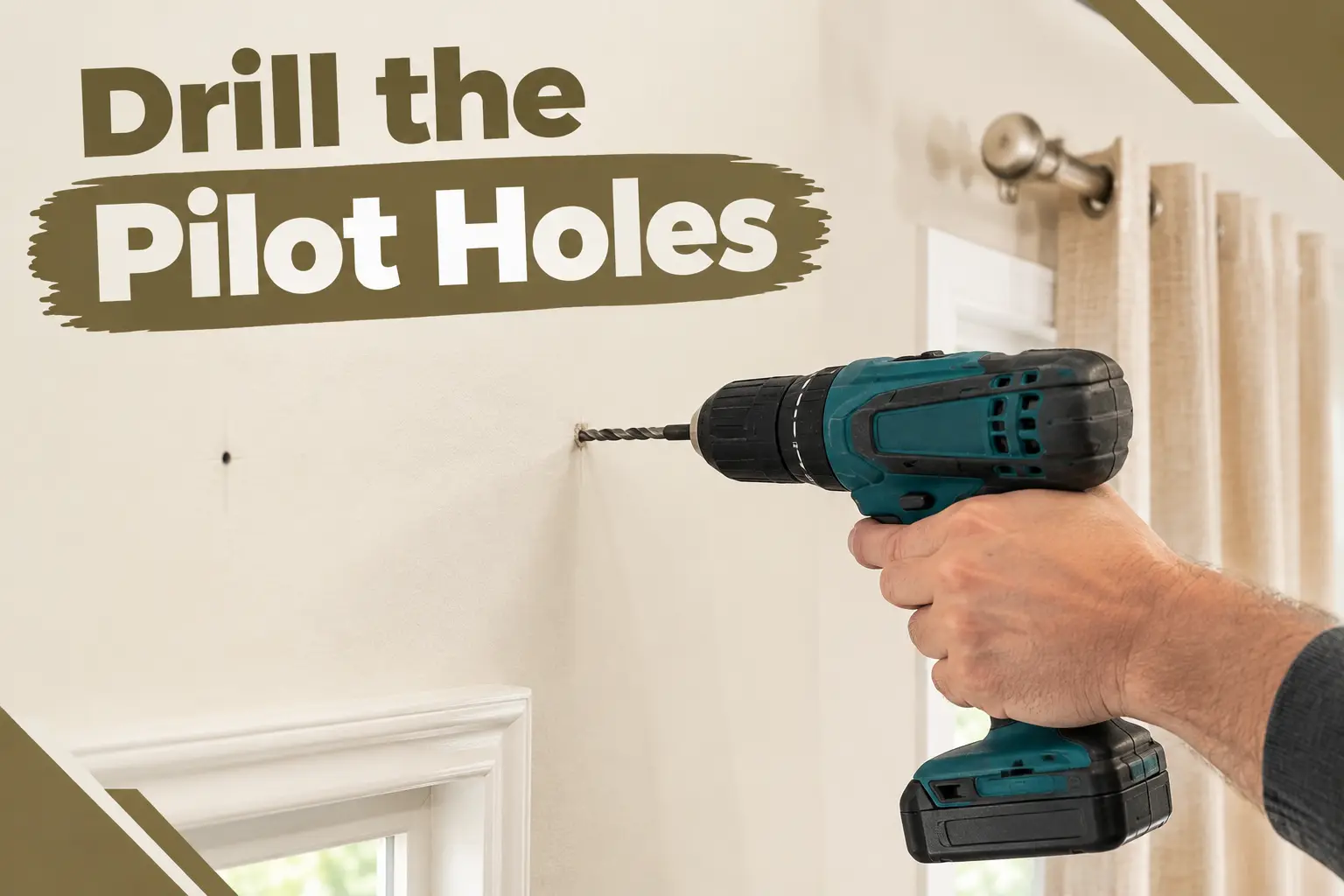Drill the Pilot Holes